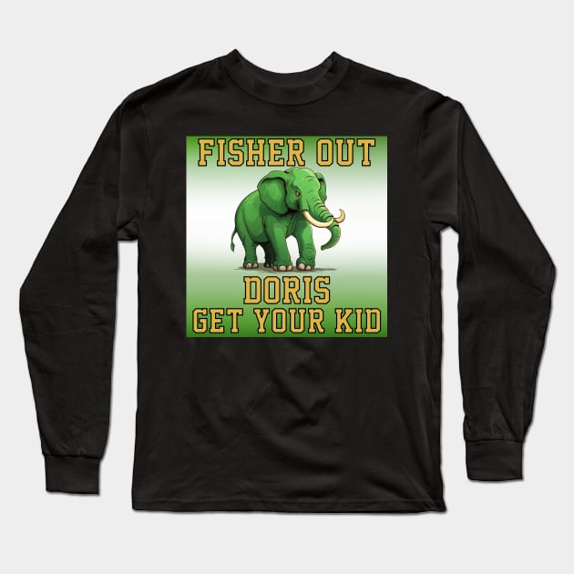 John Fisher Out Doris Get Your Kid Sell the Oakland Athletics Long Sleeve T-Shirt by Dysfunctional Tee Shop